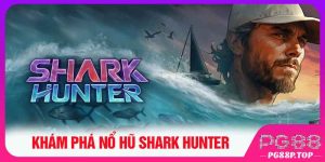 Khám phá nổ hũ Shark Hunter
