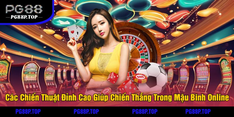 Các Chiến Thuật Đỉnh Cao Giúp Chiến Thắng Trong Mậu Binh Online