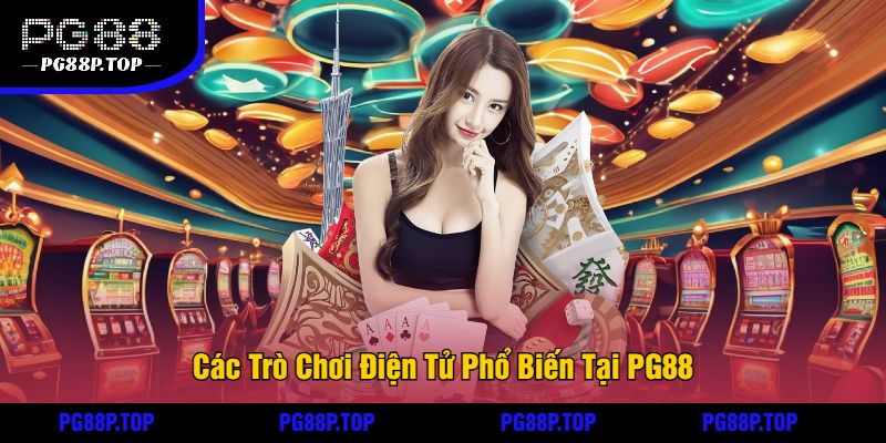 Các Trò Chơi Điện Tử Phổ Biến Tại PG88