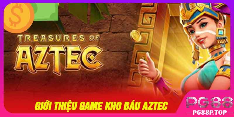 Giới thiệu game kho báu Aztec