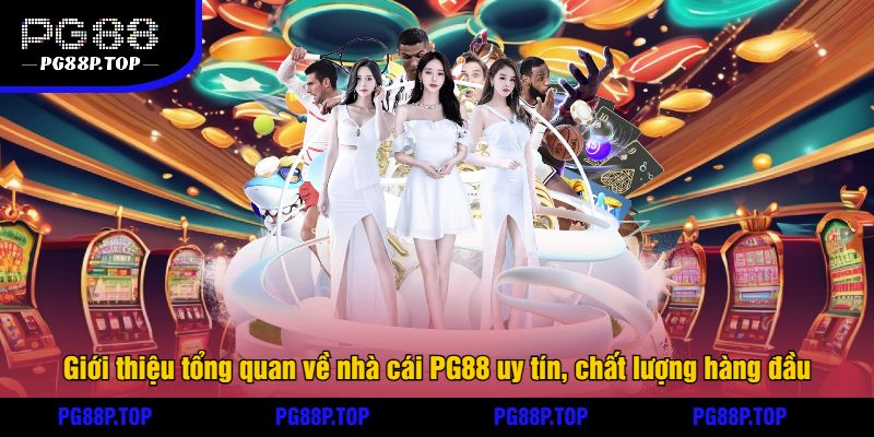 Giới thiệu tổng quan về nhà cái PG88 uy tín, chất lượng hàng đầu