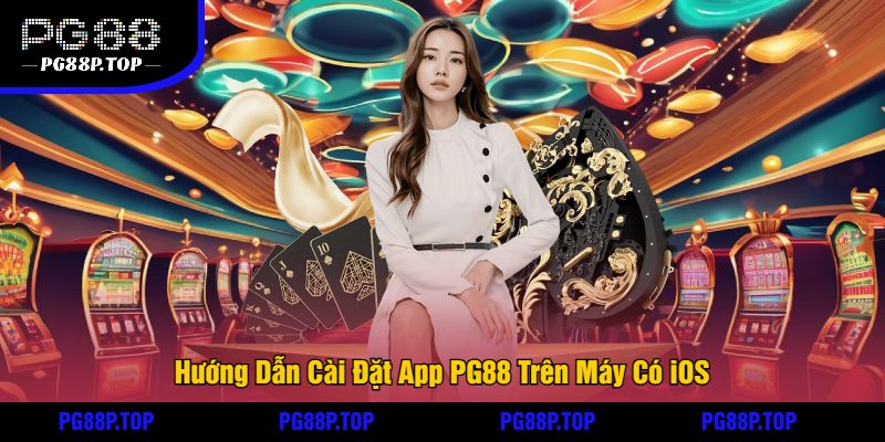 Hướng Dẫn Cài Đặt App PG88 Trên Máy Có iOS