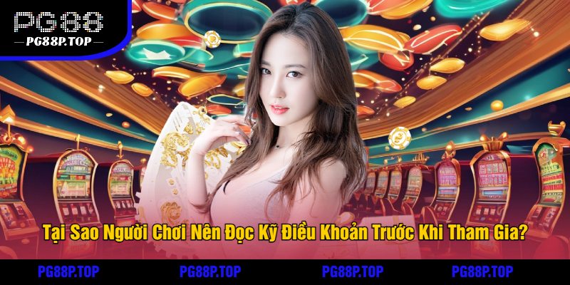 Tại Sao Người Chơi Nên Đọc Kỹ Điều Khoản Trước Khi Tham Gia