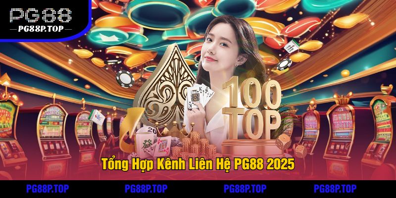 Tổng Hợp Kênh Liên Hệ PG88 2025
