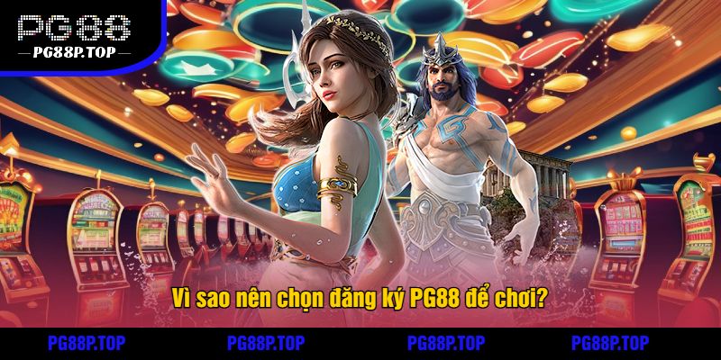 Vì sao nên chọn đăng ký PG88 để chơi