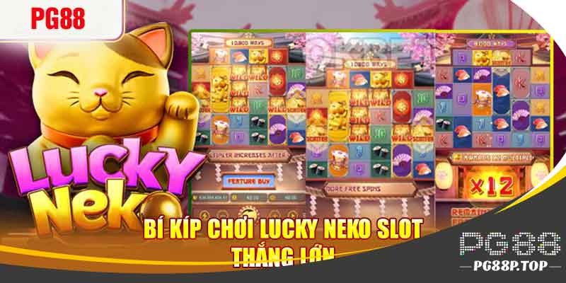 Bí kíp chơi Lucky Neko thắng siêu lớn tại PG88
