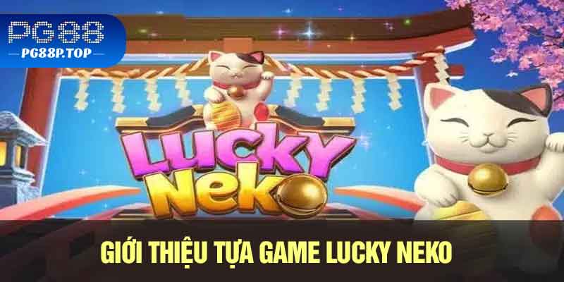 Giới thiệu tựa game Lucky Neko