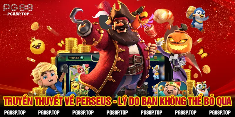 Truyền Thuyết Về Perseus lý do bạn không thể bỏ qua